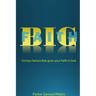 BIG Faith: Six Key Factors that Grow Your Faith in God