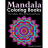 Mandala Coloring Books for Adults, Men, Women and Teens,: The Ultimate Anti-Stress Mandala Patterns, Flowers, Paisley, Doodles and Intricate Designs f