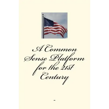 A Common-Sense Platform for the 21st Century