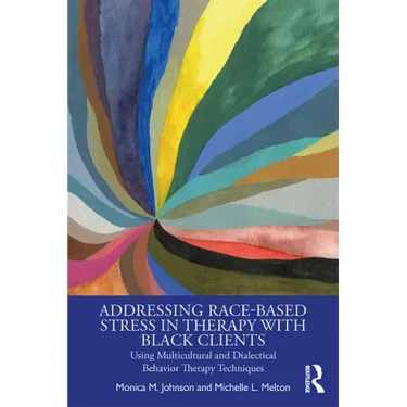 Addressing Race-Based Stress in Therapy with Black Clients: Using Multicultural and Dialectical Behavior Therapy Techniques