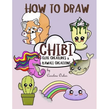How to Draw Chibi: Cute Creatures and Kawaii Creations
