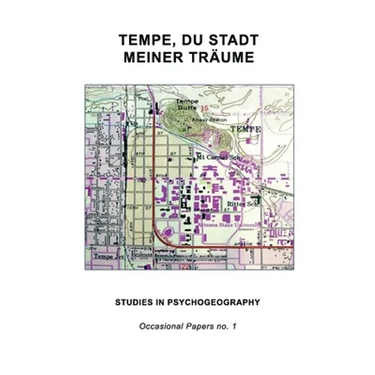 Tempe, Du Stadt Meiner Träume: Studies in Psychogeography