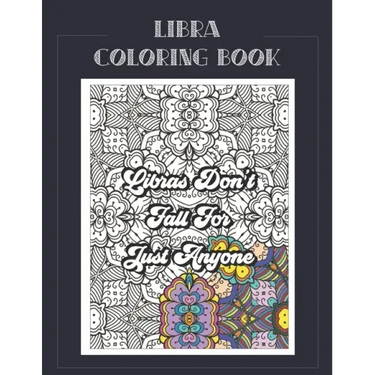 Libra Coloring Book: Zodiac sign coloring book all about what it means to be a Libra with beautiful mandala and floral backgrounds.