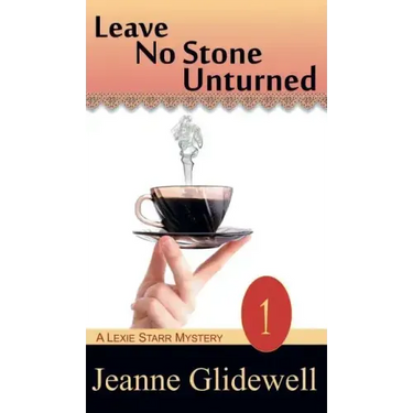 Leave No Stone Unturned (A Lexie Starr Mystery, Book 1)