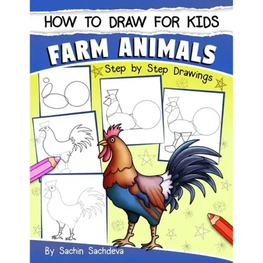 How to Draw for Kids: Farm Animals (An Easy STEP-BY-STEP guide to drawing different farm animals like Cow, Pig, Sheep, Hen, Rooster, Donkey,