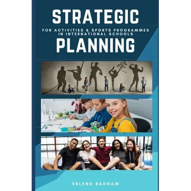 Strategic Planning: For Activities & Sports Programmes In International Schools