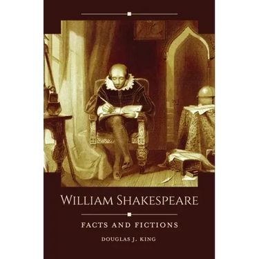 William Shakespeare: Facts and Fictions