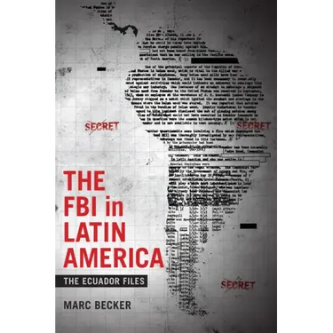 The FBI in Latin America: The Ecuador Files