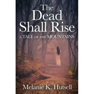 The Dead Shall Rise: A Tale of the Mountains