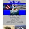 Strategy in the Robotic Age: A Case for Autonomous Warfare