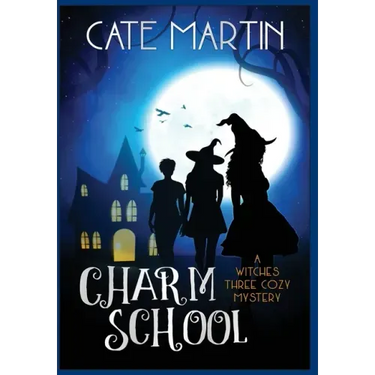 Charm School: A Witches Three Cozy Mystery