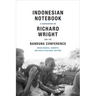 Indonesian Notebook: A Sourcebook on Richard Wright and the Bandung Conference