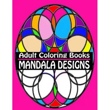 Adult Coloring Books Mandala Designs: Over 40 Detailed Stress Busting Patterns For Grown Ups