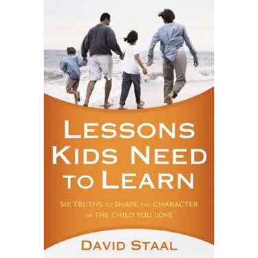A Lessons Kids Need to Learn: Six Truths to Shape the Character of the Child You Love
