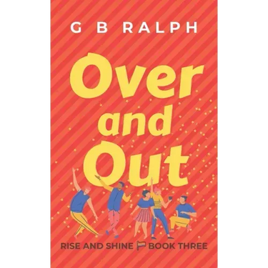 Over and Out: A Gay Comedy Romance