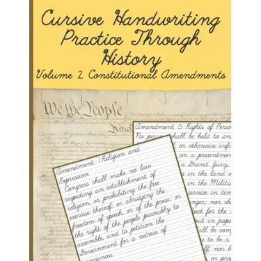 Cursive Handwriting Practice Through History Volume 2 Constitutional Amendments: Cursive Handwriting Practice Through History Volume 1