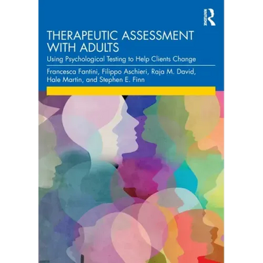 Therapeutic Assessment with Adults: Using Psychological Testing to Help Clients Change