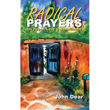 Radical Prayers: On Peace, Love, and Nonviolence