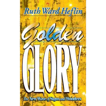 Golden Glory: The New Wave of Signs and Wonders