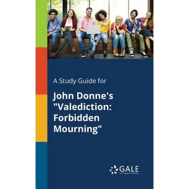 A Study Guide for John Donne's "Valediction: Forbidden Mourning"