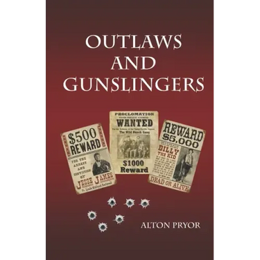 Outlaws and Gunslingers: Tales of the West's Most Notorious Outlaws