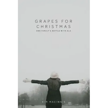 Grapes for Christmas: One Family's Battle with ALS