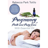 Pregnancy, Birth and Baby Care With Essential Oil: Essential Oils for Labor