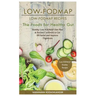 Low-Fodmap: Low-Fodmap Recipes: Healthy Low-Fodmap Diet Plan & Recipes Cookbook to Get Ibs Relief and Improve Digestions, the Foods for Healthy Gut