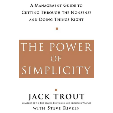 The Power of Simplicity: A Management Guide to Cutting Through the Nonsense and Doing Things Right