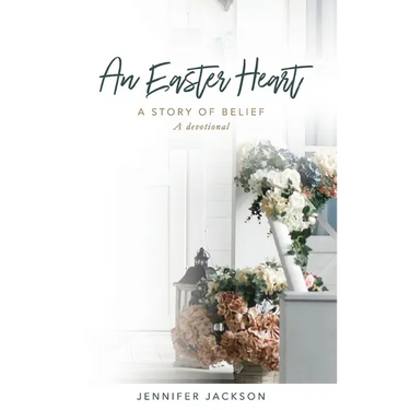 An Easter Heart: the Story of Belief
