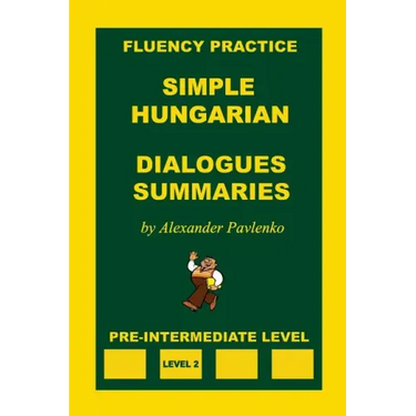 Simple Hungarian, Dialogues and Summaries, Pre-Intermediate Level