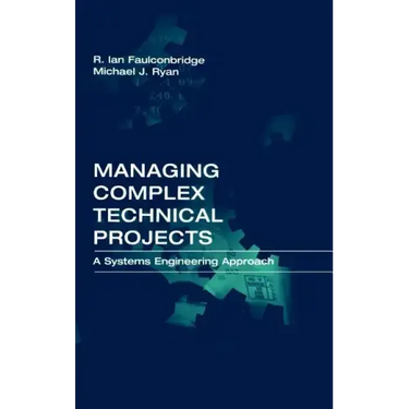 Managing Complex Technical Projects: A Systems Engineering Approach
