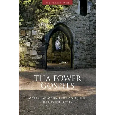 Tha Fower Gospels: Matthew, Mark, Luke and John in Ulster-Scots