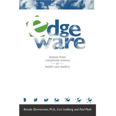 Edgeware: Insights From Complexity Science For Health Care Leaders