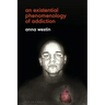 An Existential Phenomenology of Addiction