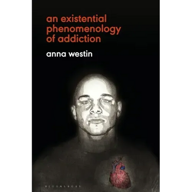 An Existential Phenomenology of Addiction