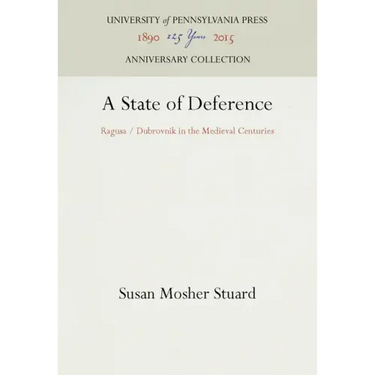 A State of Deference: Ragusa / Dubrovnik in the Medieval Centuries