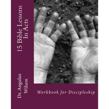 15 Bible Lessons In Acts: Workbook for Discipleship