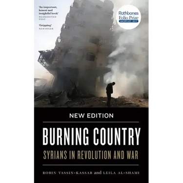 Burning Country - New Edition: Syrians in Revolution and War