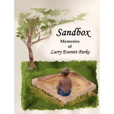 Sandbox: Memories of Larry Everett Parks