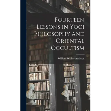Fourteen Lessons in Yogi Philosophy and Oriental Occultism