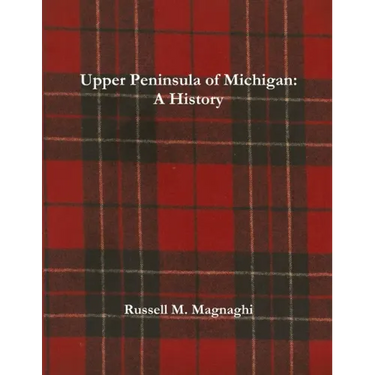 Upper Peninsula of Michigan: A History