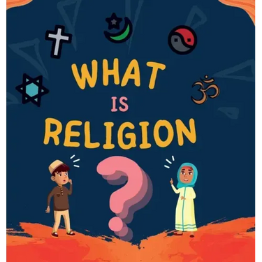 What is Religion?: A guide book for Muslim Kids describing Divine Abrahamic Religions