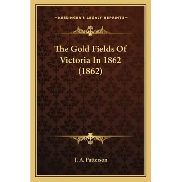 The Gold Fields Of Victoria In 1862 (1862)