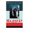 Majestät: König Ludwig II. von Bayern: Historischer Roman