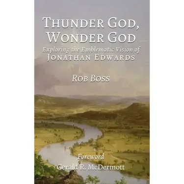 Thunder God, Wonder God: Exploring the Emblematic Vision of Jonathan Edwards