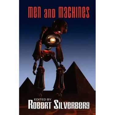 Men and Machines: Science Fiction Stories by Fred Saberhagan, Jack Williamson, Fritz Leiber, and more!