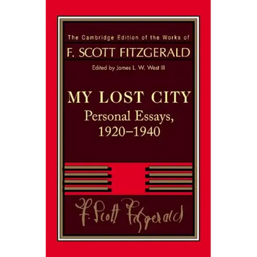 Fitzgerald: My Lost City: Personal Essays, 1920 1940