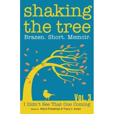 Shaking the Tree: Brazen. Short. Memoir.