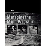 Managing the Moon Program: Lessons Learned From Apollo. Monograph in Aerospace History, No. 14, 1999.